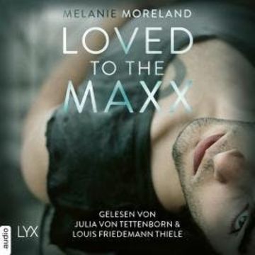 Loved to the Maxx (Ungekürzt) audiobook, Melanie Moreland