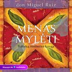 MENAS MYLĖTI. Toltekų išminties knyga