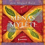 MENAS MYLĖTI. Toltekų išminties knyga