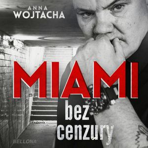 "MIAMI" bez cenzury, Anna Wojtacha