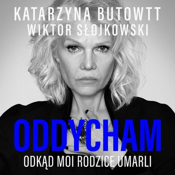Oddycham, odkąd moi rodzice umarli audiobook, Katarzyna Butowtt, Wiktor Słojkowski
