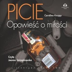 Picie. Opowieść o miłości, Caroline Knapp