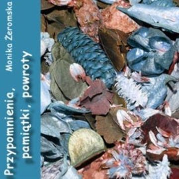 Przypomnienia, pamiątki, powroty audiobook, Monika Żeromska