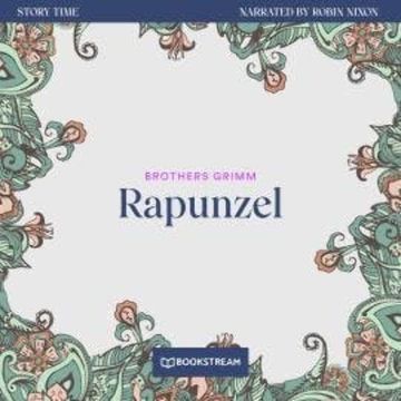 Rapunzel - Story Time, Episode 20 (Unabridged) audiobook, Brothers Grimm