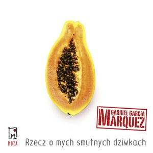 Rzecz o mych smutnych dziwkach, Gabriel García Márquez