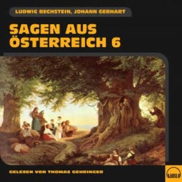 Sagen aus Österreich 6 audiobook, Ludwig Bechstein