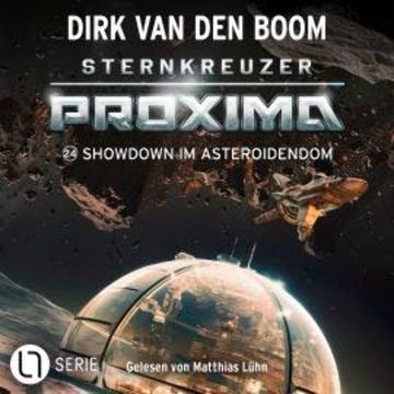 Showdown im Asteroidendom - Sternkreuzer Proxima, Folge 24 (Ungekürzt) audiobook, Dirk van den Boom
