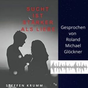 Sucht ist stärker als Liebe, Steffen Krumm