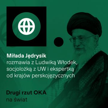 Świat nie docenia irańskiego nacjonalizmu. Podcast Drugi Rzut OKA audiobook, OKO.press