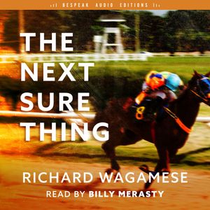 The Next Sure Thing (Unabridged), Richard Wagamese