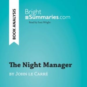 The Night Manager by John le Carré (Book Analysis), Bright Summaries