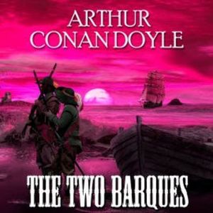 The Two Barques, Arthur Conan Doyle