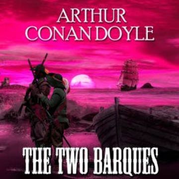 The Two Barques audiobook, Arthur Conan Doyle