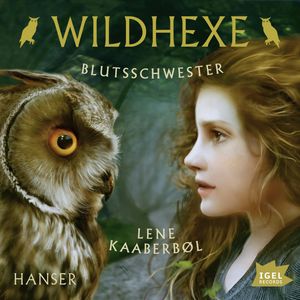 Wildhexe. Blutsschwestern, Lene Kaaberbol