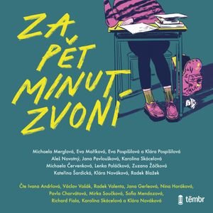 Za pět minut zvoní, Aleš Novotný, Eva Maříková, Eva Pospíšilová, Jana Pavloušková, Karolína Skácelová, Kateřina Šardická, Klára Nováková, Klára Pospíšilová, Lenka Poláčková, Michaela Červenková, Michaela Merglová, Radek Blažek, Zuzana Žáčková