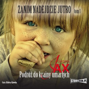 Zanim nadejdzie jutro. Tom 1. Podróż do krainy umarłych audiobook, Joanna Jax