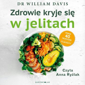 Zdrowie kryje się w jelitach. Odbudowa mikorbiomu i utrata wagi w 4 tygodnie audiobook, William Davis