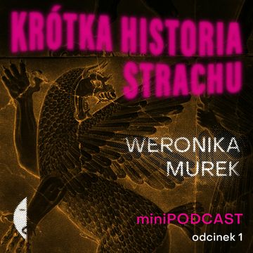 #1/1 KRÓTKA HISTORIA STRACHU Weronika Murek [minipodcast] audiobook, Wydawnictwo Czarne