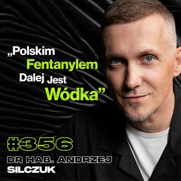 #356 Czy Marihuana Spowalnia Mózg Na Zawsze? Jak Alkohol Niszczy Twój Mózg? dr hab. Andrzej Silczuk audiobook, Przemek Górczyk