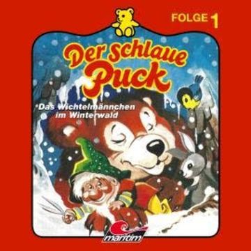 Der schlaue Puck, Folge 1: Das Wichtelmännchen im Winterwald audiobook, Erika Burk