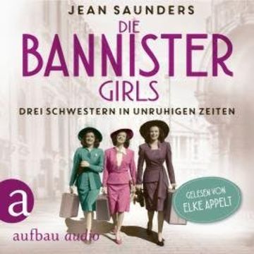 Die Bannister Girls - Drei Schwestern in unruhigen Zeiten (Ungekürzt) audiobook, Jean Saunders