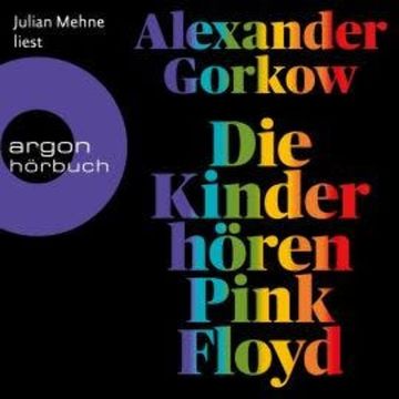 Die Kinder hören Pink Floyd - Roman (Ungekürzte Lesung) audiobook, Alexander Gorkow