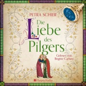 Die Liebe des Pilgers (ungekürzt), Petra Schier