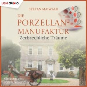 Die Porzellanmanufaktur - Zerbrechliche Träume, Stefan Maiwald
