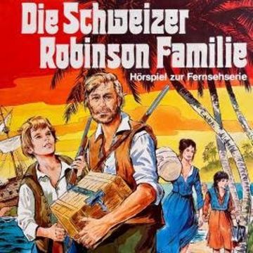 Die Schweizer Robinson Familie audiobook, Frank Straass, Johann David Wyss