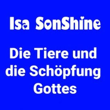 Die Tiere und die Schöpfung Gottes audiobook, Isa SonShine