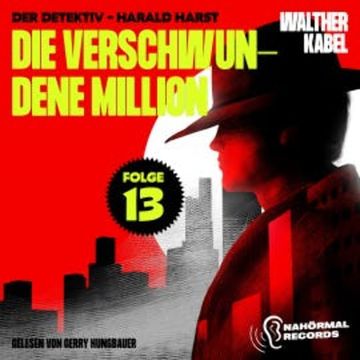 Die verschwundene Million (Der Detektiv-Harald Harst, Folge 13) audiobook, Walther Kabel