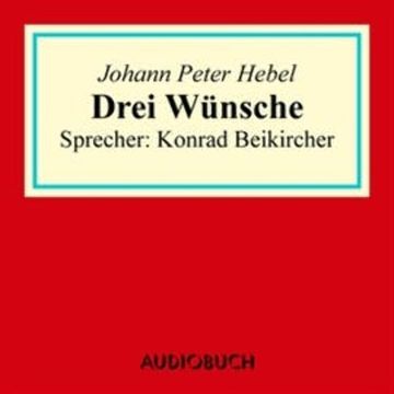 Drei Wünsche audiobook, Johann Peter Hebel