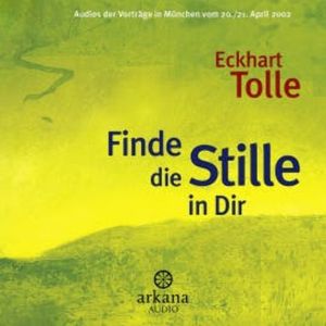 Finde die Stille in Dir, Eckhart Tolle