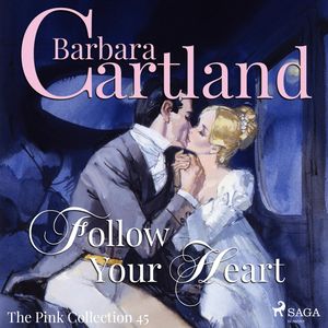 Follow Your Heart (The Pink Collection 45), Barbara Cartland