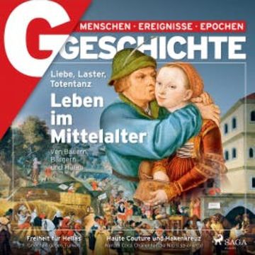G/GESCHICHTE - Liebe, Laster, Totentanz: Leben im Mittelalter audiobook, G Geschichte