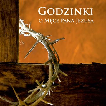Godzinki o Męce Pana Jezusa audiobook, Praca zbiorowa