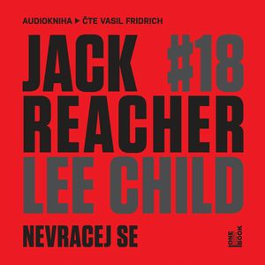 Jack Reacher: Nevracej se, Lee Child