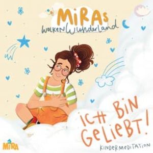 Kindermeditation: Ich bin geliebt! MiRAs Wolkenwunderland, N.N.