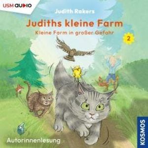 Kleine Farm in großer Gefahr - Judiths kleine Farm, Teil 2 (ungekürzt), Judith Rakers