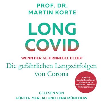 Long Covid - Wenn der Gehirnnebel bleibt - Die gefährlichen Langzeitfolgen von Corona (ungekürzt) audiobook, Prof. Dr. Martin Korte