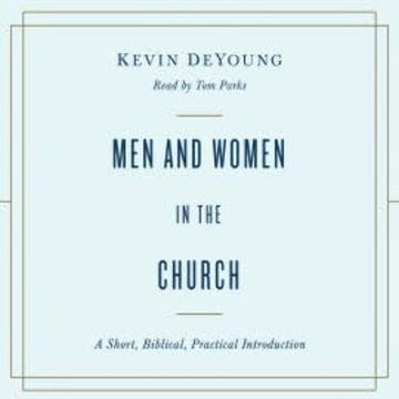 Men and Women in the Church audiobook, Kevin DeYoung