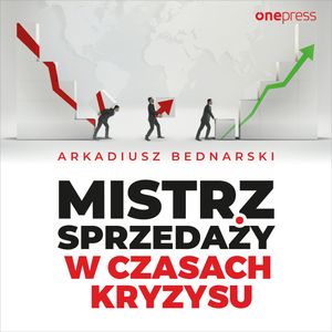 Mistrz sprzedaży w czasach kryzysu, Arkadiusz Bednarski