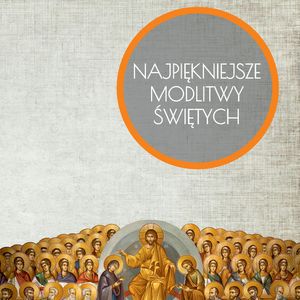 Najpiękniejsze modlitwy świętych, Praca zbiorowa