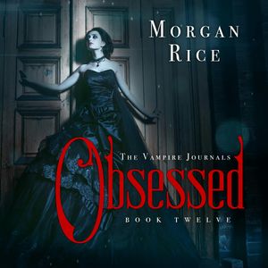 Obsessed (Book Twelve in the Vampire Journals), Morgan Rice