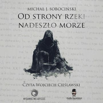 Od strony rzeki nadeszło morze audiobook, Michał J. Sobociński
