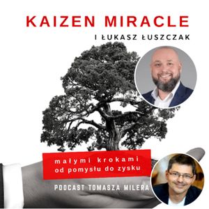 Odc 16. Jak sprzedawać lekko i przyjemnie? Rozmowa z Łukaszem Łuszczakiem - trenerem sprzedaży., Tomasz Miler