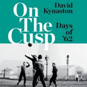 On the Cusp, David Kynaston