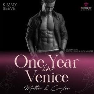 One Year in Venice: Matteo & Caylee - Travel for Love, Band 2 (ungekürzt), Kimmy Reeve