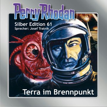 Perry Rhodan Silber Edition 61: Terra im Brennpunkt audiobook, Clark Darlton, Ernst Vlcek, H.G. Ewers, William Voltz