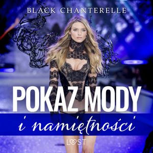Pokaz mody i namiętności – opowiadanie erotyczne, Black Chanterelle